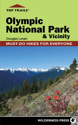 Los mejores senderos: Parque Nacional Olympic y alrededores: Caminatas imprescindibles para todos - Top Trails: Olympic National Park and Vicinity: Must-Do Hikes for Everyone