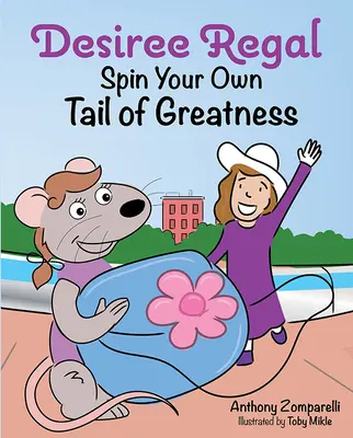 Desiree Regal Gira tu propia cola de grandeza - Desiree Regal: Spin Your Own Tail of Greatness