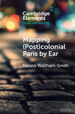 Cartografiar de oído el París (pos)colonial - Mapping (Post)Colonial Paris by Ear