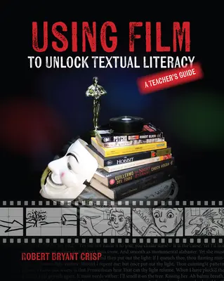 Utilizar el cine para desbloquear la alfabetización textual - Using Film to Unlock Textual Literacy