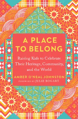 Un lugar al que pertenecer: Cómo educar a los niños para que celebren su herencia, su comunidad y el mundo - A Place to Belong: Raising Kids to Celebrate Their Heritage, Community, and the World