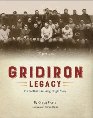 Gridiron Legacy: La historia del origen perdido del fútbol profesional - Gridiron Legacy: Pro Football's Missing Origin Story