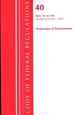 Código de Regulaciones Federales, Título 40: Partes 723-789 (Protección del Medio Ambiente) TSCA - Sustancias Tóxicas: Revisado en julio de 2020 - Code of Federal Regulations, Title 40: Parts 723-789 (Protection of Environment) TSCA - Toxic Substances: Revised as of July 2020