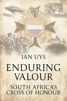 Enduring Valour: la Cruz de Honor de Sudáfrica - Enduring Valour - South Africa's Cross of Honour