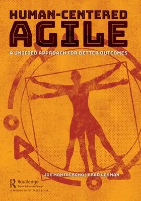 Agile centrado en el ser humano: un enfoque unificado para obtener mejores resultados - Human-Centered Agile: A Unified Approach for Better Outcomes