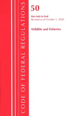 Code of Federal Regulations, Title 50 Wildlife and Fisheries 660-End, Revisado a partir del 1 de octubre de 2020 (Oficina del Registro Federal (U S )) - Code of Federal Regulations, Title 50 Wildlife and Fisheries 660-End, Revised as of October 1, 2020 (Office of the Federal Register (U S ))