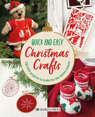 Manualidades navideñas fáciles y rápidas: 100 pequeños proyectos para hacer en Navidad - Quick and Easy Christmas Crafts: 100 Little Projects to Make for the Festive Season