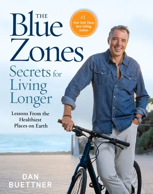 Los secretos de las zonas azules para vivir más: Lecciones de los lugares más sanos de la Tierra - The Blue Zones Secrets for Living Longer: Lessons from the Healthiest Places on Earth