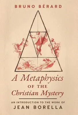 Una metafísica del misterio cristiano: Introducción a la obra de Jean Borella - A Metaphysics of the Christian Mystery: An Introduction to the Work of Jean Borella