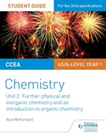 CCEA AS Unit 2 Chemistry Guía del alumno: Química Física e Inorgánica Avanzada e Introducción a la Química Orgánica - CCEA AS Unit 2 Chemistry Student Guide: Further Physical and Inorganic Chemistry and an Introduction to Organic Chemistry