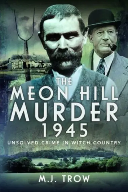 El asesinato de Meon Hill, 1945: Crimen sin resolver en el país de las brujas - The Meon Hill Murder, 1945: Unsolved Crime in Witch Country