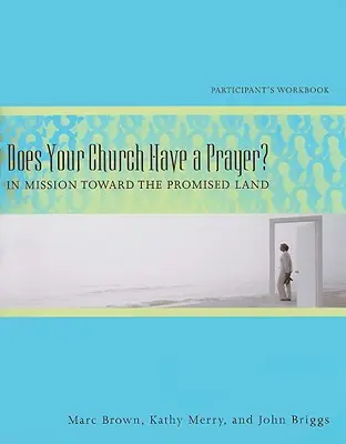 ¿Tiene su iglesia una oración? Cuaderno del participante: En misión hacia la tierra prometida - Does Your Church Have a Prayer? Participant's Workbook: In Mission Toward the Promised Land