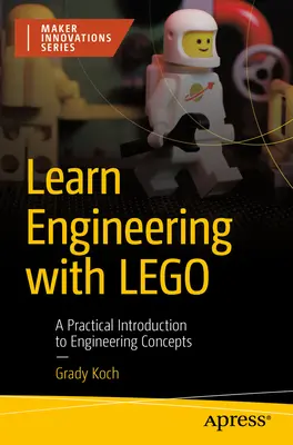 Aprende ingeniería con Lego: Una introducción práctica a los conceptos de ingeniería - Learn Engineering with Lego: A Practical Introduction to Engineering Concepts