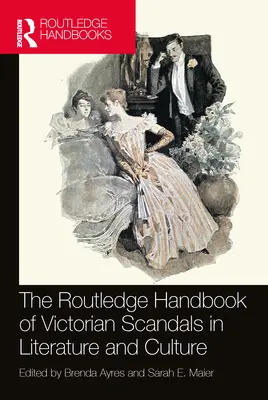 The Routledge Handbook of Victorian Scandals in Literature and Culture (El manual Routledge de escándalos victorianos en la literatura y la cultura) - The Routledge Handbook of Victorian Scandals in Literature and Culture