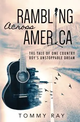 Rambling Across America: El sueño imparable de un campesino - Rambling Across America: The Tale of One Country Boy's Unstoppable Dream