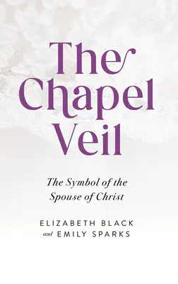 El velo de la capilla: El símbolo de la Esposa de Cristo - The Chapel Veil: The Symbol of the Spouse of Christ