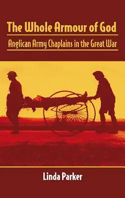 Toda la armadura de Dios: Capellanes del Ejército Anglicano en la Gran Guerra - The Whole Armour of God: Anglican Army Chaplains in the Great War