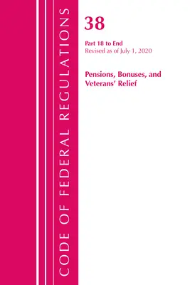 Code of Federal Regulations, Title 38 Pensions, Bonuses and Veterans' Relief 18-End, Revisado a partir del 1 de julio de 2020 - Code of Federal Regulations, Title 38 Pensions, Bonuses and Veterans' Relief 18-End, Revised as of July 1, 2020