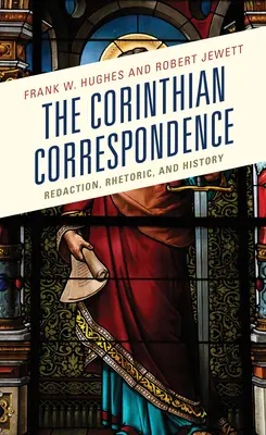 La correspondencia corintia: Redacción, retórica e historia - The Corinthian Correspondence: Redaction, Rhetoric, and History