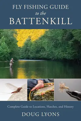 Guía de pesca a mosca del Battenkill: Guía completa de lugares, eclosiones e historia - Fly Fishing Guide to the Battenkill: Complete Guide to Locations, Hatches, and History