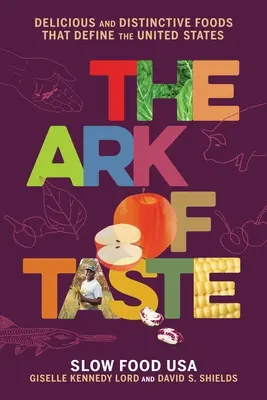 El Arca del Gusto: Alimentos deliciosos y característicos que definen a Estados Unidos - The Ark of Taste: Delicious and Distinctive Foods That Define the United States