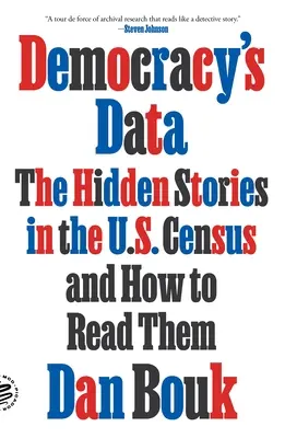 Los datos de la democracia: Las historias ocultas del censo de Estados Unidos y cómo leerlas - Democracy's Data: The Hidden Stories in the U.S. Census and How to Read Them