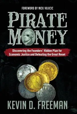 Dinero pirata: Discovering the Founders' Hidden Plan for Economic Justice and Defeating the Great Reset (Descubriendo el plan oculto de los fundadores para la justicia económica y la derrota del gran reseteo) - Pirate Money: Discovering the Founders' Hidden Plan for Economic Justice and Defeating the Great Reset