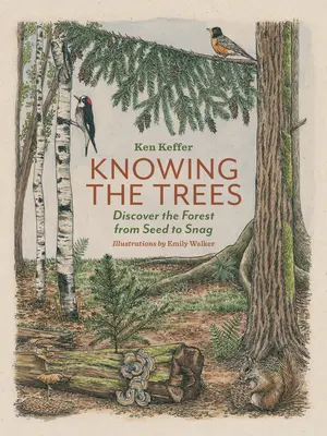 Conocer los árboles: Descubrir el bosque de la semilla al tronco - Knowing the Trees: Discover the Forest from Seed to Snag