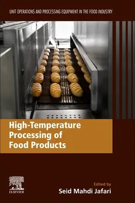 Procesado a alta temperatura de productos alimentarios: Operaciones unitarias y equipos de procesado en la industria alimentaria - High-Temperature Processing of Food Products: Unit Operations and Processing Equipment in the Food Industry