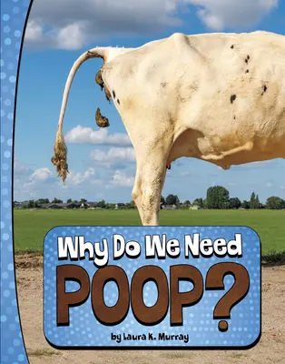 ¿Por qué necesitamos caca? - Why Do We Need Poop?