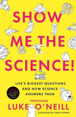 Muéstrame la ciencia: Las grandes preguntas de la vida y cómo las responde la ciencia - Show Me the Science: Life's Biggest Questions and How Science Answers Them