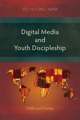 Medios digitales y discipulado de jóvenes: Escollos y promesas - Digital Media and Youth Discipleship: Pitfalls and Promise