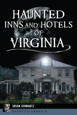 Posadas y hoteles encantados de Virginia - Haunted Inns and Hotels of Virginia