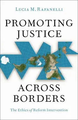 Promover la justicia más allá de las fronteras: La ética de la intervención reformista - Promoting Justice Across Borders: The Ethics of Reform Intervention