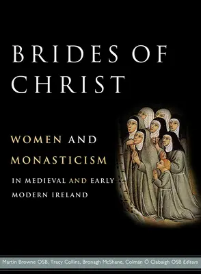 Novias de Cristo: Mujeres y monacato en la Irlanda medieval y moderna temprana - Brides of Christ: Women and Monasticism in Medieval and Early Modern Ireland