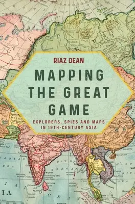 Mapping the Great Game: Exploradores, espías y mapas en el Asia del siglo XIX - Mapping the Great Game: Explorers, Spies and Maps in 19th-Century Asia