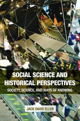 Ciencias sociales y perspectivas históricas: Sociedad, ciencia y formas de conocimiento - Social Science and Historical Perspectives: Society, Science, and Ways of Knowing