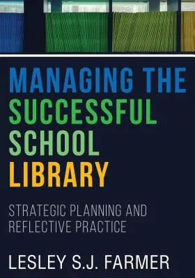 Gestión de una biblioteca escolar de éxito: planificación estratégica y práctica reflexiva - Managing the Successful School Library - Strategic Planning and Reflective Practice