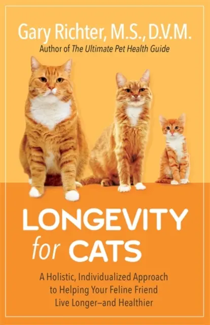 Longevidad para gatos: Un enfoque holístico e individualizado para ayudar a su amigo felino a vivir más tiempo y más sano - Longevity for Cats - A Holistic, Individualized Approach to Helping Your Feline Friend Live Longer - and Healthier