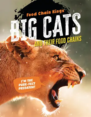 Grandes felinos: Y sus cadenas alimentarias - Big Cats: And Their Food Chains