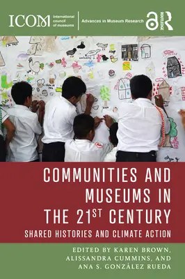 Comunidades y museos en el siglo XXI: Historias compartidas y acción por el clima - Communities and Museums in the 21st Century: Shared Histories and Climate Action