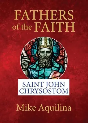 Padres de la fe: San Juan Crisóstomo - Fathers of the Faith: Saint John Chrysostom