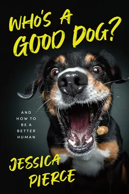 ¿Quién es un buen perro? Y cómo ser mejor ser humano - Who's a Good Dog?: And How to Be a Better Human