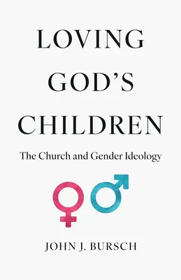 Amar a los hijos de Dios: La Iglesia y la ideología de género - Loving God's Children: The Church and Gender Ideology