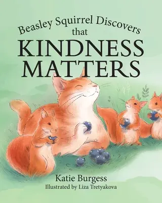 La ardilla Beasley descubre que la bondad es importante - Beasley Squirrel Discovers that Kindness Matters