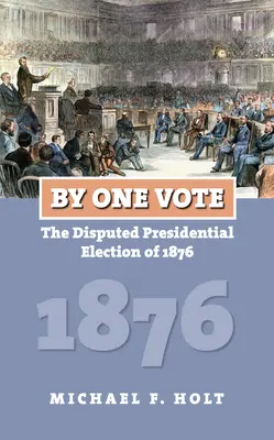 Por un voto: la disputada elección presidencial de 1876 - By One Vote: The Disputed Presidential Election of 1876