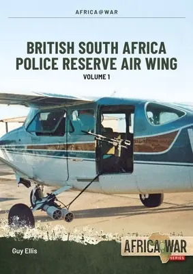 Copper Wings: British South Africa Police Reserve Air Wing Volumen 1 - Copper Wings: British South Africa Police Reserve Air Wing Volume 1