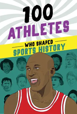 100 atletas que marcaron la historia del deporte - 100 Athletes Who Shaped Sports History