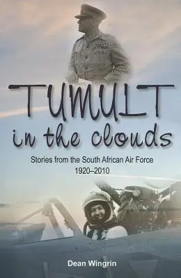 Tumulto en las nubes - Historias de la Fuerza Aérea Sudafricana 1920-2010 - Tumult in the Clouds - Stories from the South African Air Force 1920-2010