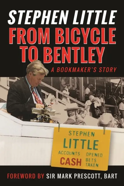De la bicicleta al Bentley, la historia de un corredor de apuestas - por Stephen Little - From Bicycle to Bentley, A Bookmaker's Story - by Stephen Little